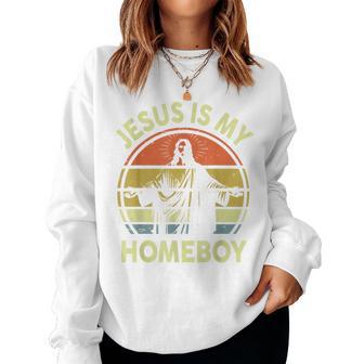 Jesus Is My Homeboy Retro Christian Religious Vintage Faith Women Sweatshirt - Thegiftio UK