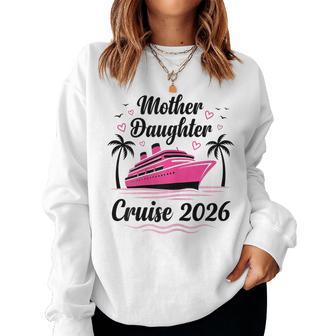 Mother And Daughter Gone Cruising 2026 Cruise Matching Women Sweatshirt - Thegiftio UK