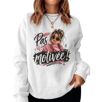 Pas Motivée Cadeau Original Humour Drole Anniversaire Sweat-shirt pour femme - Cadeauxyz