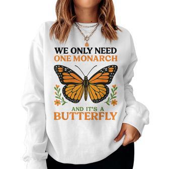 Retro We Only Need One Monarch And It Is Butterfly Graphic Women Sweatshirt - Thegiftio UK
