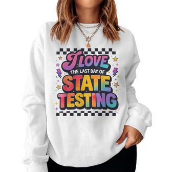 Retro Test Day I Love The Last Day Of State Testing Teacher Women Sweatshirt | Seseable CA