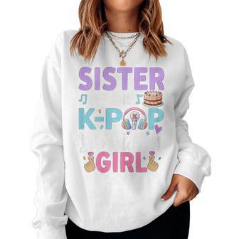 Sister Of The K-Pop Birthday Girl Women Sweatshirt - Thegiftio UK