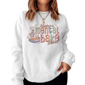 Skeleton Baker Baking Lover Groovy Having A Mental Bake Down Women Sweatshirt - Thegiftio UK