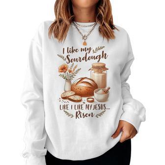 Sourdough Queen I Like My Sourdough I Like My Jesus Risen Women Sweatshirt - Thegiftio UK