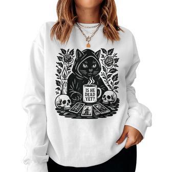 Is He Vintage Dead Yet Dark Humor Gothic Coffee Ritual Cat Women Sweatshirt - Monsterry