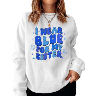 I Wear Blue For My Sister Autism Awareness Autism Brother Women Sweatshirt - Monsterry