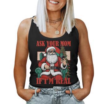 Ask Your Mom If I'm Real Santa Christmas Women Tank Top - Thegiftio