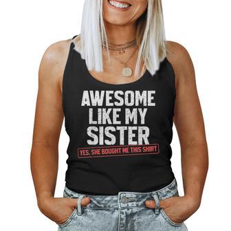 Awesome Like My Sister Sarcastic Brother Women Tank Top | Mazezy