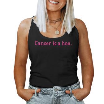 Cancer Is A Hoe Sarcastic Breast Cancer Humor Women Tank Top - Thegiftio