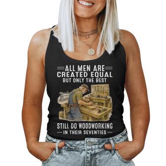 All Are Created Equal But Woodworking In Their Seventies Women Tank Top - Thegiftio UK