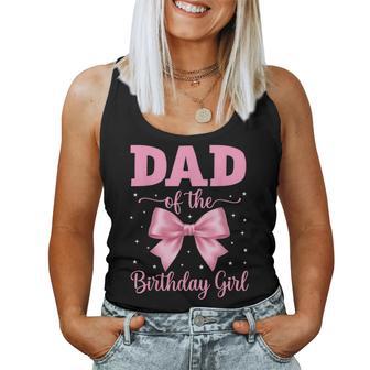 Dad Of The Birthday Girl Coquette Bow Party Family Matching Women Tank Top - Thegiftio