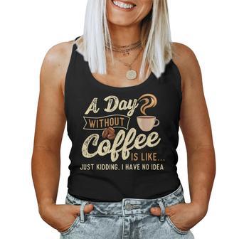 A Day Without Coffee Is Like Coffee Lover Caffeine Lover Women Tank Top - Monsterry