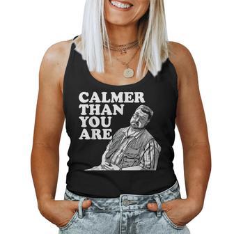 Calmer Than You Are For Men Women Women Tank Top - Thegiftio UK