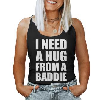 I Need A Hug From A Baddie Sarcastic Attitude Women Tank Top - Thegiftio