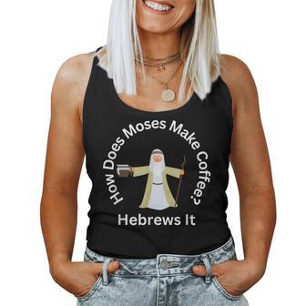 Passover Moses Hebrews Coffee Joke Jewish Matzah Women Tank Top - Thegiftio UK