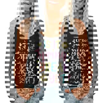 Spring Break Teacher Student Is It Spring Break Yet Women Tank Top - Thegiftio