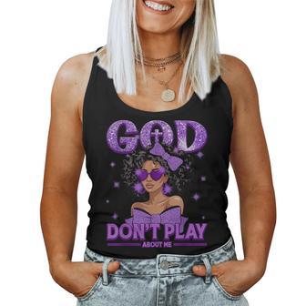 God Don't Play About Me Black Afro African Christian Women Tank Top - Thegiftio