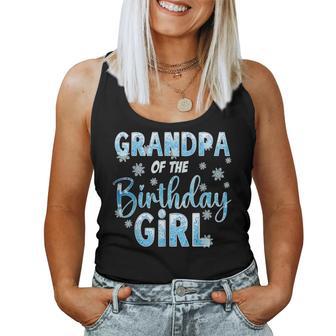 Grandpa Of The Birthday Girl Snowflakes Themed Matching Women Tank Top - Monsterry