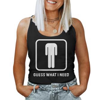 Guess What I Need Sarcastic Humor Women Tank Top - Thegiftio UK