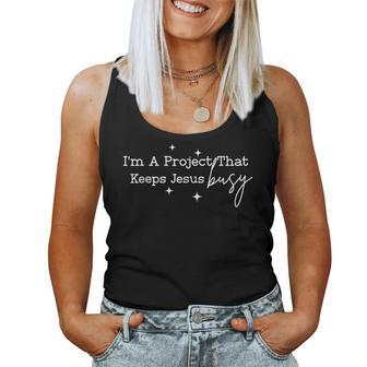 I'm A Project That Keeps Jesus Busy Christian Humor Women Tank Top | Mazezy