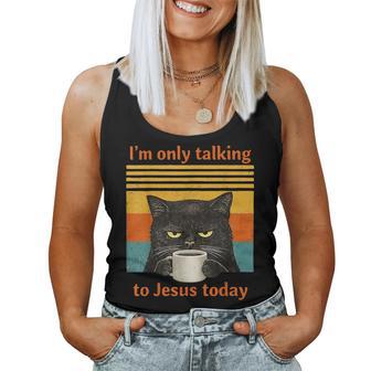 I'm Only Talking To Jesus Today Christian Black Cat Coffee Women Tank Top - Monsterry