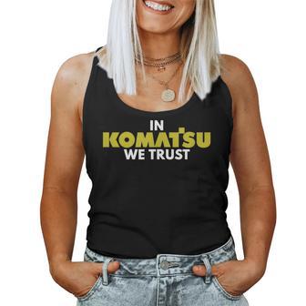 In Komatsu We Trust Dozer ブルドーザー キルドーザー トリビュート レディースタンクトップ - Kawaiitshirt