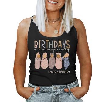 Labor And Delivery Birthdays Are Our Specialty L & D Nurse Women Tank Top - Thegiftio