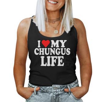 I Love My Chungus Life Girls Women Tank Top - Thegiftio UK
