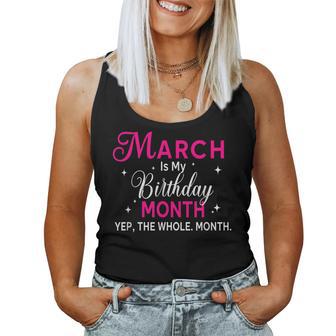 March Is My Birthday Yes The Whole Month Birthday Women Women Tank Top - Thegiftio UK