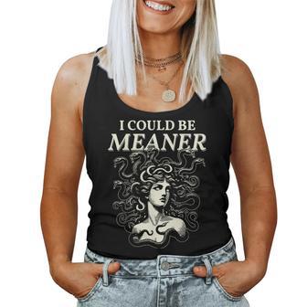 I Could Be Meaner Medusa Greek Mythology Ancient Girl Women Women Tank Top - Thegiftio