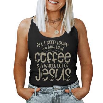 All I Need Today Coffee And Jesus Christian Faith Women Tank Top - Seseable