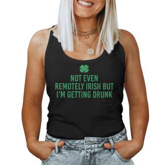 Not Even Remotely Irish But I’M Getting Drunk Women Tank Top | Mazezy