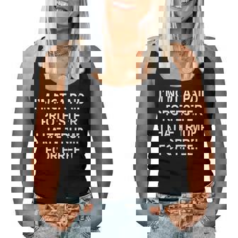 Not A Paid Protester I Hate Trump For Free Women Tank Top - Thegiftio