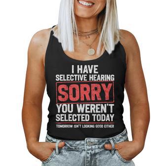 I Have Selective Hearing Sarcastic Dad Grandpa Joke Women Tank Top - Thegiftio UK