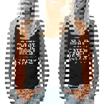 Solve The Problem 67 Meme Six Seven Math Teacher Equation Women Tank Top | Seseable FR