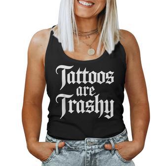Tattoos Are Trashy Sarcastic Anti Tattoo Sarcasm Joke Women Tank Top | Mazezy