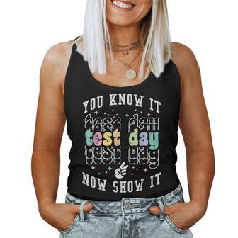 Test Day You Know It Now Show State Testing Teacher Women Women Tank Top | Seseable FR