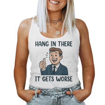 Hang In There It Gets Worse For Women Women Tank Top - Thegiftio UK