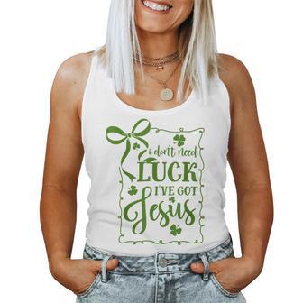 St Patrick's Day I Don't Need Luck I've Got Jesus Christian Women Tank Top - Thegiftio