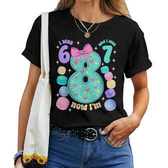 I Was 6 I Was 7 Now I'm 8Th Birthday For Girl Women T-shirt - Thegiftio UK
