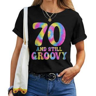 70 And Still Groovy Tie Dye 70Th Birthday 70 Year Old Women T-shirt | Mazezy