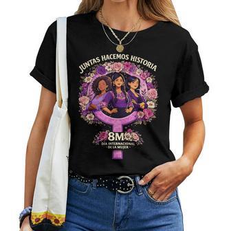 8 De Marzo 8M Dia Internacional De La Juntas Hacemos Camiseta de mujer - Regaloses