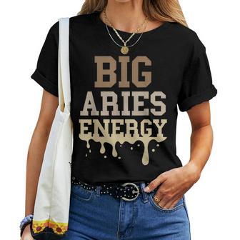 Big Aries Energy Melanin Zodiac Sign Drip Vibes Women T-shirt | Mazezy