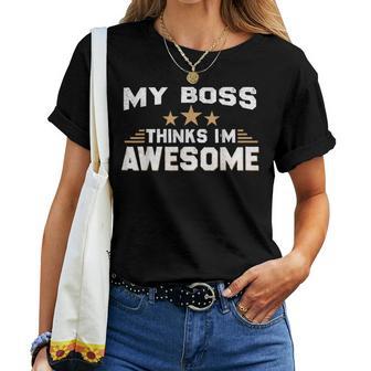 My Boss Thinks I'm Awesome Sarcastic Women T-shirt - Thegiftio UK