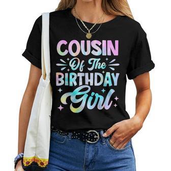 Cousin Of The Birthday Girl Tie Dye Party Family Women T-shirt - Thegiftio