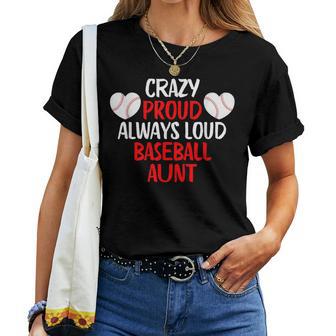 Crazy Proud Always Loud Baseball Aunt Baseball Women T-shirt | Mazezy