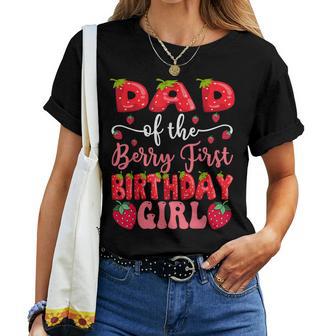 Dad Of The Berry First Birthday Girl Strawberry Lover Women T-shirt - Thegiftio UK