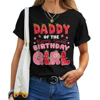 Daddy Of The Berry Sweet Birthday Girl Strawberry Party Women T-shirt | Mazezy