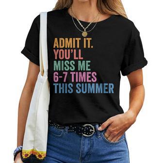 End Of School Teacher Admit It You'll Miss Me 67 Last Day Women T-shirt - Thegiftio UK