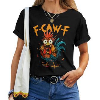 F Caw F Raven F-Caw-F Chicken Meme Quote Rooster Humor Women T-shirt | Mazezy